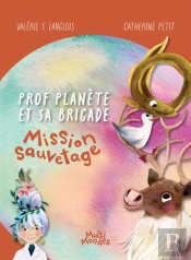 Prof Planete Et Sa Brigade. Mission Sauvetage