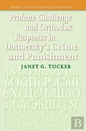 Profane Challenge And Orthodox Response In Dostoevsky'S Crime And Punishment
