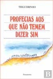 Profecias aos Que Não Temem Dizer Sim