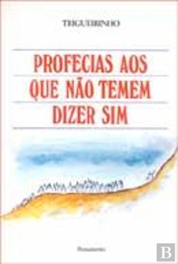 Bertrand.pt - Profecias aos Que Não Temem Dizer Sim