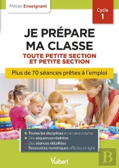 Professeur Des Ecoles - Je Prepare Ma Classe De Toute Petite Section Et Petite Section - Cycle 1 - S
