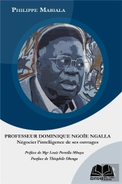 Professeur Dominique Ngoie Ngalla - Negocier L'Intelligence De Ses Ouvrages