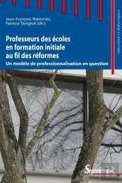 Professeurs Des Écoles En Formation Initiale Au Fil Des Réformes ; Un Modèle De Professionnalisation En Question