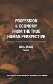 Profession And Economy From The True Human Perspective