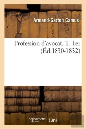 Profession D'Avocat Tome 1 (Édition 1830-1832)
