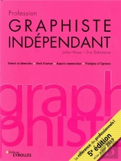 Profession Graphiste Independant, 5e Edition - Statuts Sociaux Et Fiscaux / Droits D'Auteur / Aspect