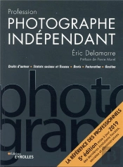 Profession Photographe Independant - 5e Edition - Droits D'Auteur Statuts Sociaux Et Fiscaux Devis F
