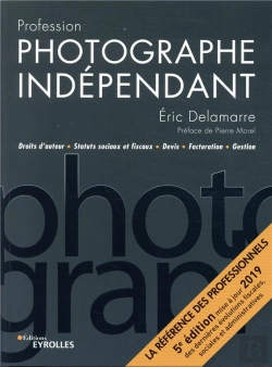 Bertrand.pt - Profession Photographe Independant - 5e Edition - Droits D'Auteur Statuts Sociaux Et Fiscaux Devis F