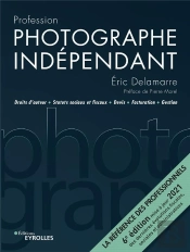 Profession Photographe Independant - 6e Edition - Droits D'Auteur Statuts Sociaux Et Fiscaux Devis F