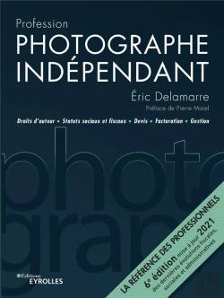 Bertrand.pt - Profession Photographe Independant - 6e Edition - Droits D'Auteur Statuts Sociaux Et Fiscaux Devis F