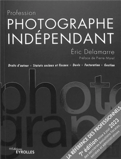 Bertrand.pt - Profession Photographe Indépendant : Droits D'Auteur, Statuts Sociaux Et Fiscaux, Devis, Facturation, Gestion (7e Édition)