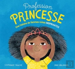 Bertrand.pt - Profession Princesse : Une Histoire De Femmes Noires Inspirantes