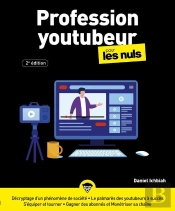 Profession Youtubeur Pour Les Nuls (2e Édition)