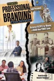 Professional And Personal Branding From Scratch: Historical Recipes For Winning A Brand New Power Game