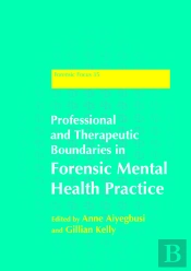 Professional And Therapeutic Boundaries In Forensic Mental Health Practice
