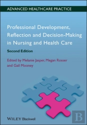 Professional Development, Reflection And Decision-Making In Nursing And Healthcare