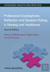 Professional Development, Reflection And Decision-Making In Nursing And Healthcare