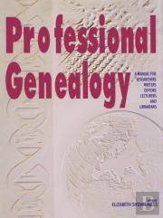 Professional Genealogy. A Manual For Researchers, Writers, Editors, Lecturers, And Librarians
