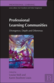 Professional Learning Communities: Divergence, Depth And Dilemmas