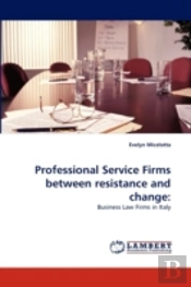 Professional Service Firms Between Resistance And Change