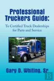 Professional Truckers Guide: To Certifie