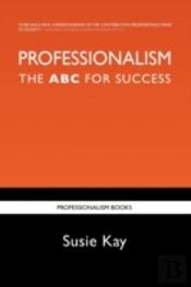 Professionalism: The Abc For Success
