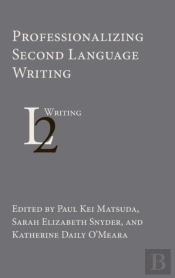 Professionalizing Second Language Writing