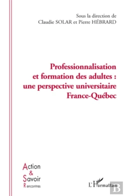 Bertrand.pt - Professionnalisation Et Formation Des Adultes ; Une Perspective Universitaire France-Québec