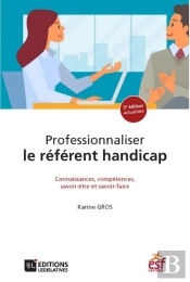 Professionnaliser Le Référent Handicap ; Connaissances, Compétences, Savoir-Être Et Savoir-Faire (2e Édition)