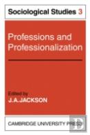 Professions And Professionalization: Volume 3, Sociological Studies