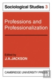 Professions And Professionalization: Volume 3, Sociological Studies
