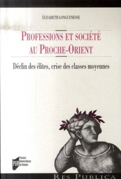 Bertrand.pt - Professions Et Société Au Proche-Orient ; Déclin Des Élites, Crise Des Classes Moyennes