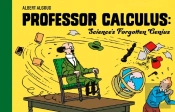 Professor Calculus: Science'S Forgotten Genius