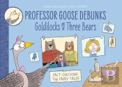 Professor Goose Debunks Goldilocks And The Three Bears