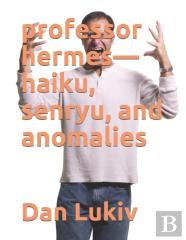 Professor Hermes-Haiku, Senryu, And Anomalies