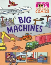 Professor Hoot'S Science Comics: Big Machines