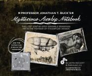 Professor Jonathan T. Buck'S Mysterious Airship Notebook