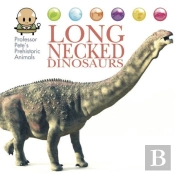 Professor Pete'S Prehistoric Animals: Long-Necked Dinosaurs