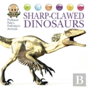 Professor Pete'S Prehistoric Animals: Sharp-Clawed Dinosaurs