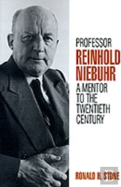 Professor Reinhold Niebuhr: A Mentor To The Twentieth Century