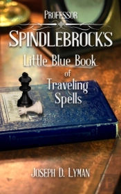 Professor Spindlebrock'S Little Blue Book Of Traveling Spells