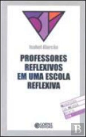 Professores Reflexivos em uma Escola Reflexiva