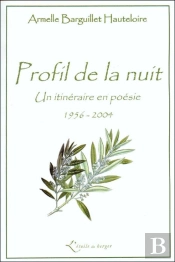 Profil De La Nuit : Un Itineraire En Poesie, 1956-2004