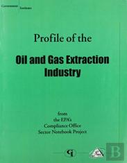 Profile Of The Oil And Gas Extraction Industry