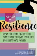 Profiles In Resilience: Books For Children And Teens That Center The Lived Experience Of Generational Poverty