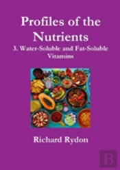 Profiles Of The Nutrients-3. Water-Soluble And Fat-Soluble Vitamins