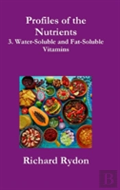 Profiles Of The Nutrients-3. Water-Soluble And Fat-Soluble Vitamins