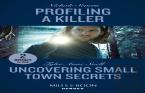 Profiling A Killer / Uncovering Small Town Secrets