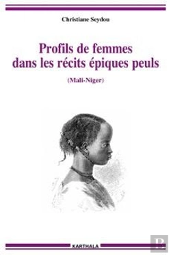 Bertrand.pt - Profils De Femmes Dans Les Récits Épiques Peuls (Mali-Niger)