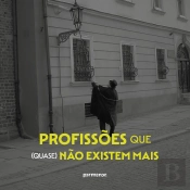 Profissões Que (Quase) Não Existem Mais